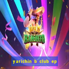 yarichin b club ep 2 dublado